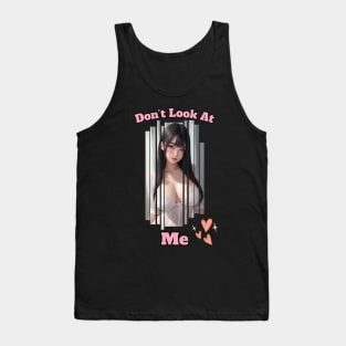 Dont Look At Me Anime Girl Tank Top